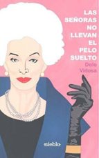 Las señoras no llevan el pelo suelto, de DOLO VIDOSA | portada del libro