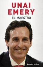 Unai Emery. El maestro, de ROMAIN MOLINA | portada del libro