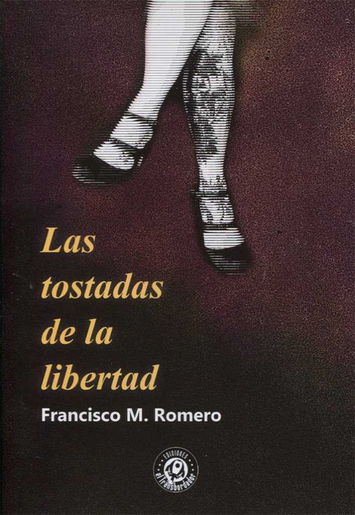 Las tostadas de la libertad, de Romero, Francisco M. | portada del libro