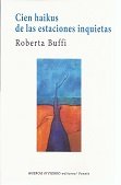 Cien haikus de las estaciones inquietas, de Buffi, Roberta | portada del libro