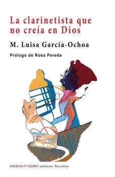 La clarinetista que no creía en Dios, de García - Ochoa Roldán, María Luisa | portada del libro