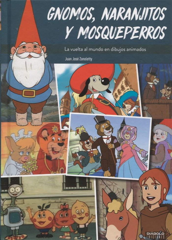 GNOMOS NARANJITOS Y MOSQUEPERROS VUELTA AL MUNDO DIBUJOS AN, de ZANOLETTY,JUAN JOSE | portada del libro