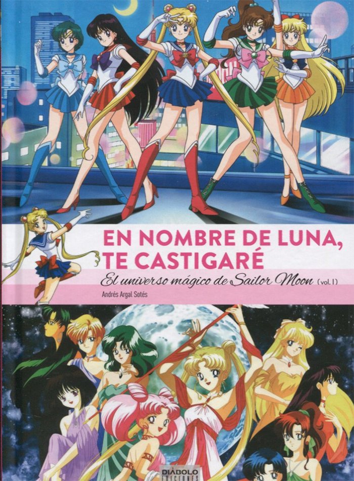 EN NOMBRE DE LUNA TE CASTIGARE UNIVERSO MAGICO SAILOR MOON, de ARGAL SOTES,ANDRES | portada del libro