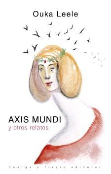 Axis mundi y otros relatos, de Leele, Ouka (1957-) | portada del libro