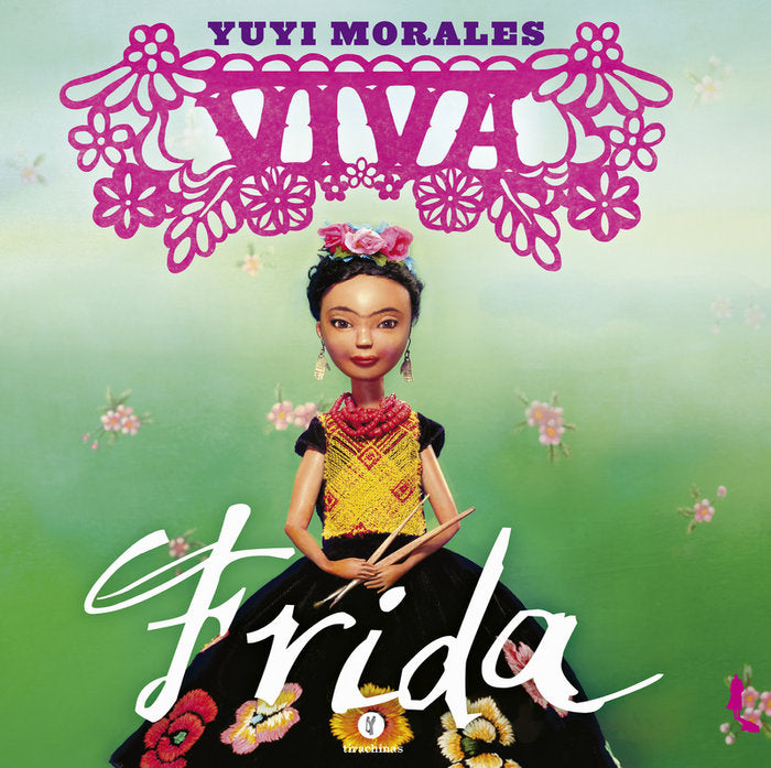 Viva Frida, de Morales, Yuyi | portada del libro