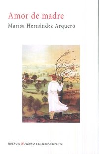 AMOR DE MADRE, de HERNANDEZ ARQUERO, MARISA | portada del libro