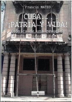 CUBA... ¡ PATRIA Y VIDA !, de MATEO, FRANCIS | portada del libro