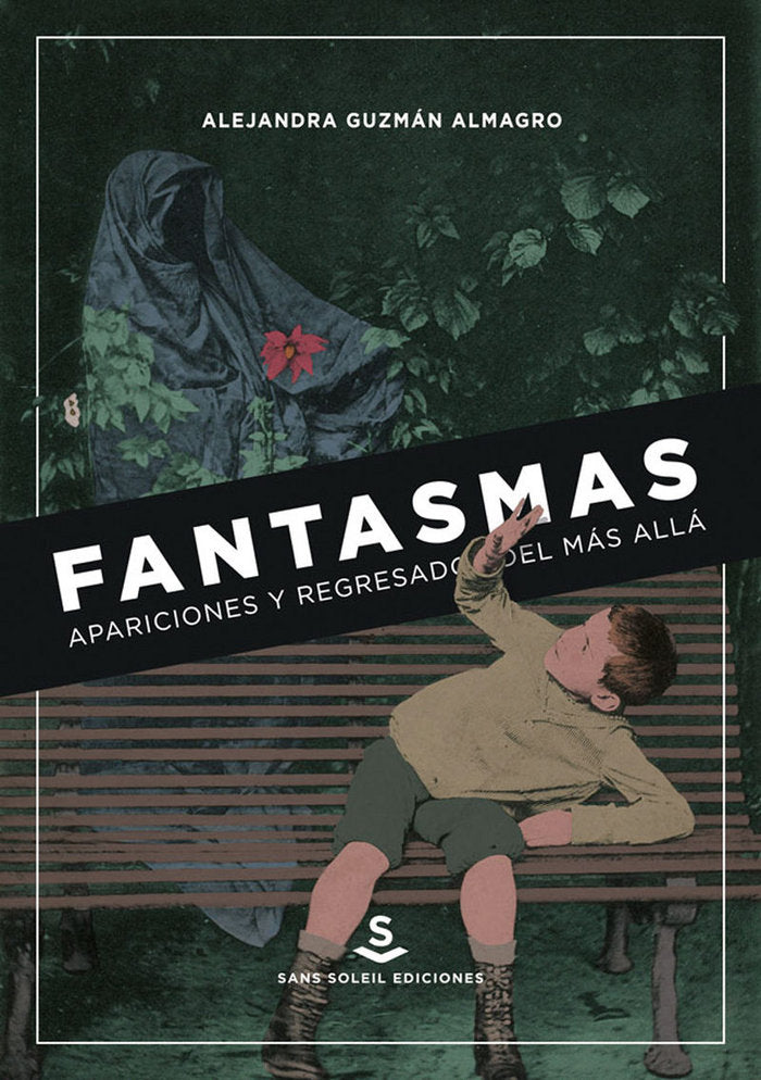Fantasmas, apariciones y regresados del más allá, de Guzmán Almagro, Alejandra | portada del libro