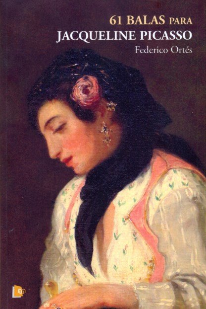 61 BALAS PARA JACQUELINE PICASSO, de Ortés Sánchez | portada del libro