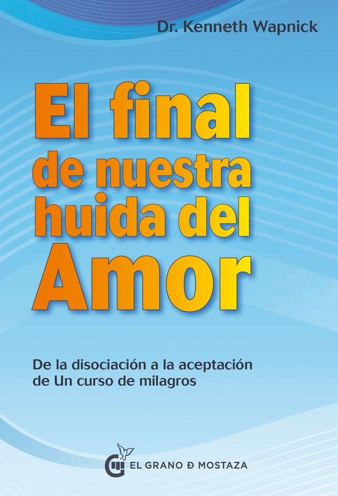 Final de nuestra huida del amor, de Wapnick, Kenneth | portada del libro