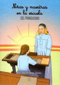 Niñas y maestras en la escuela del franquismo, de Hernández Sánchez | portada del libro