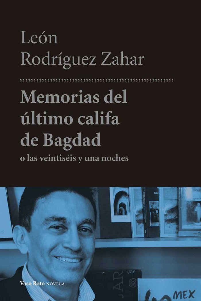 Memorias del último califa de Bagdad, de Rodríguez Zahar, León | portada del libro