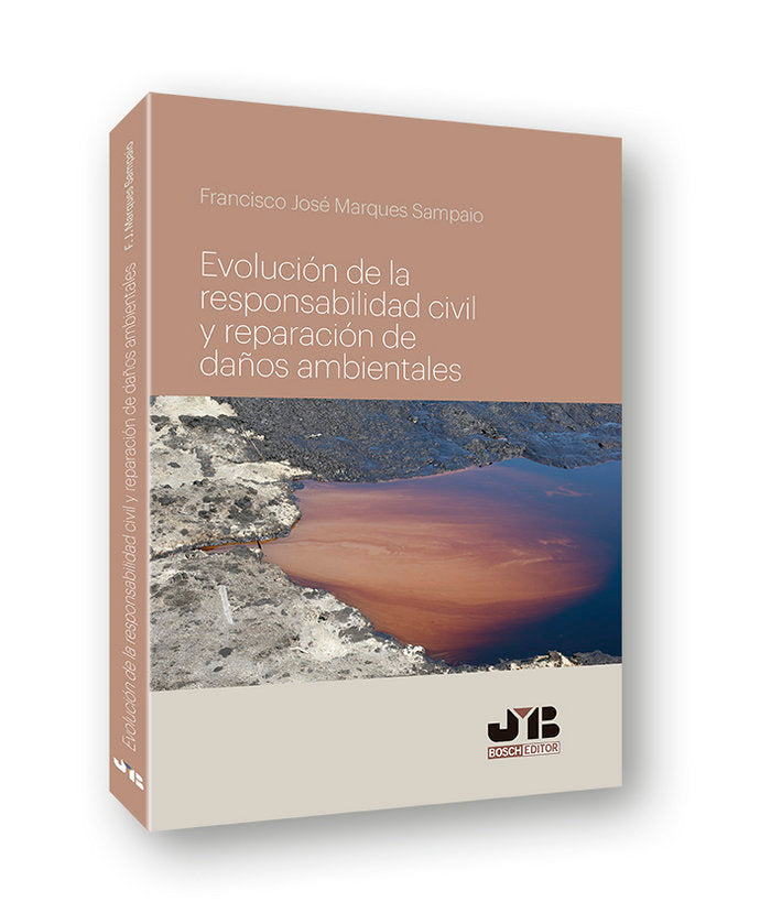 Evolución de la responsabilidad civil y reparación de daños ambientales, de Marques Sampaio, Francisco José | portada del lib