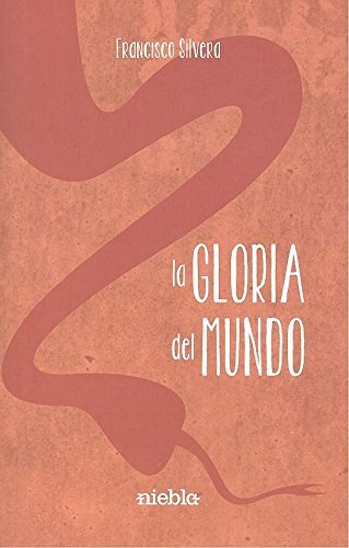La gloria del mundo, de Silvera Guillén, Franciusco José | portada del libro