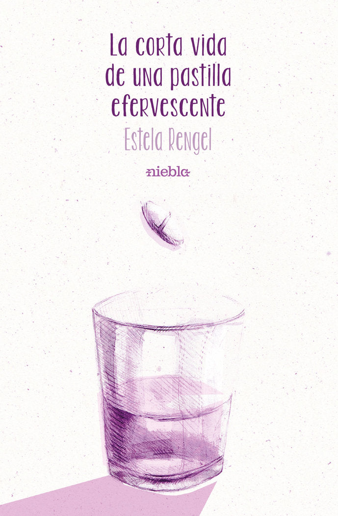 La corta vida de una pastilla efervescente, de Rengel García, Estela | portada del libro