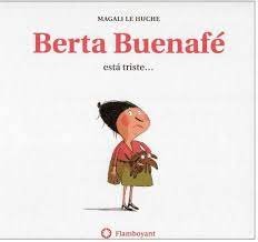Berta Buenafé está triste? (2a ed.), de LE HUCHE, MAGALI | portada del libro