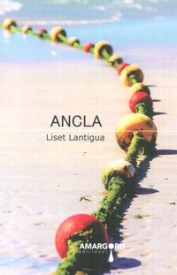 ANCLA, de LANTIGUA,LISET | portada del libro