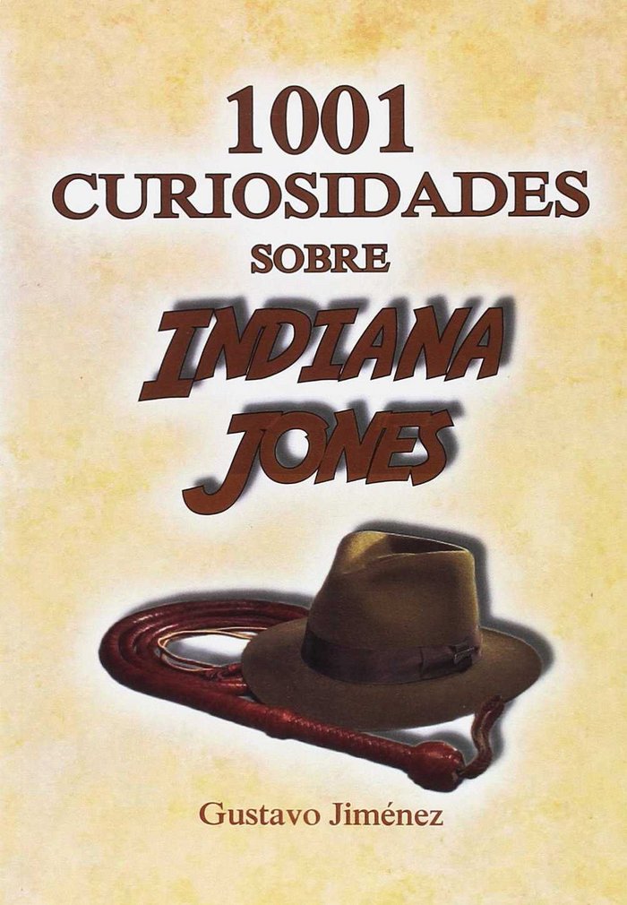 1001 curiosidades sobre Indiana Jones, de Jiménez Limones | portada del libro
