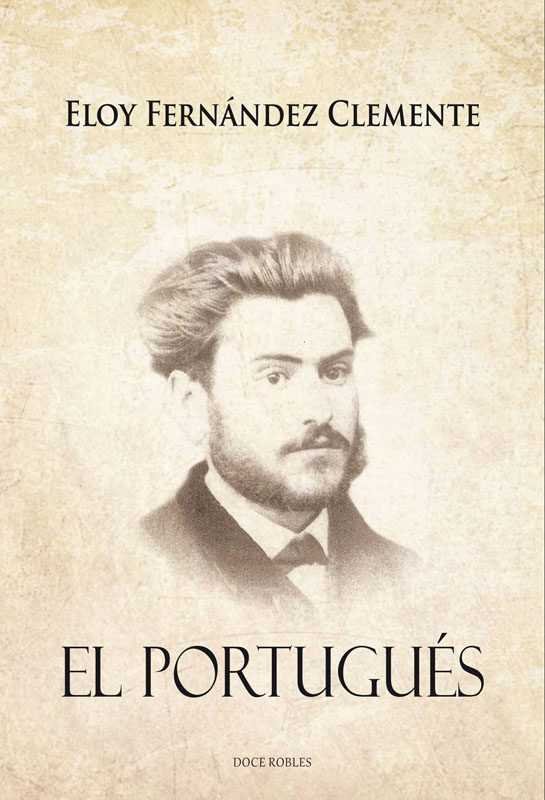 EL PORTUGUÉS, de ELOY, FERNÁNDEZ CLEMENTE | portada del libro