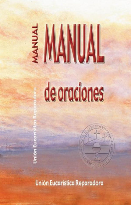 Manual de oraciones. Unión Eucarística Reparadora, de UNION EUCARISTICA REPARADORA | portada del libro