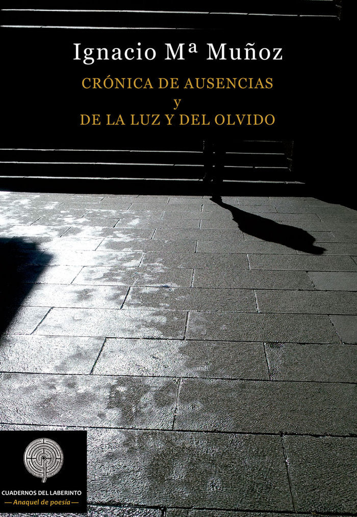 CRÓNICA DE AUSENCIAS y DE LA LUZ Y DEL OLVIDO, de Muñoz González, Ignacio María | portada del libro