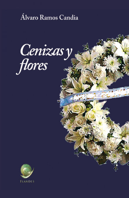 Cenizas y flores, de Ramos Candia, Álvaro | portada del libro