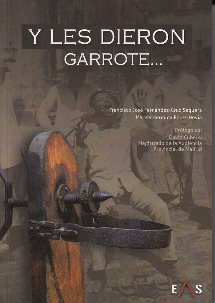 Y LES DIERON GARROTE ........, de Fernández-Cruz Sequera | portada del libro