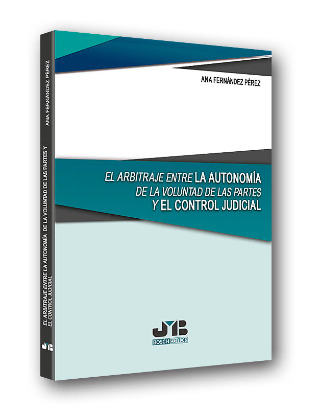 El arbitraje entre la autonomía de la voluntad de las partes y el control judicial, de Fernández Pérez, Ana | portada del lib