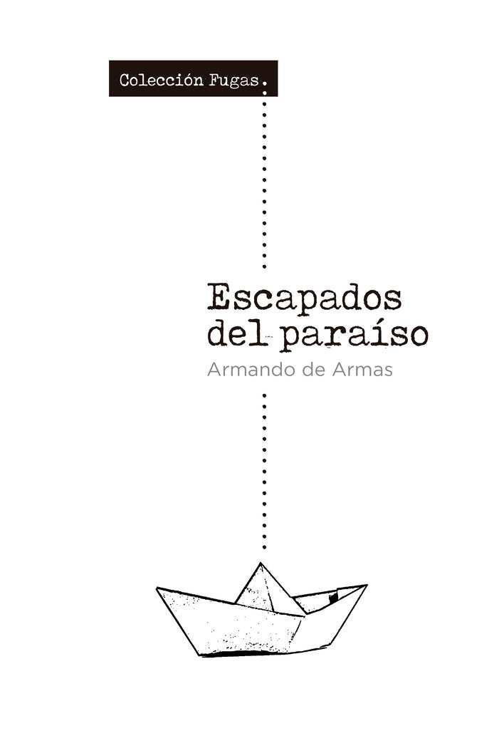 Escapados del paraíso, de De Armas, Armando | portada del libro