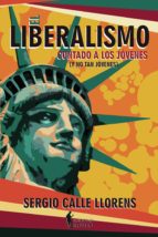 El liberalismo contado a los jóvenes, de SERGIO CALLE LLORENS | portada del libro