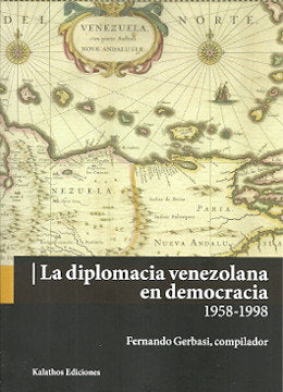 LA DIPLOMACIA VENEZOLANA EN DEMOCRACIA 1958-1998, de FERNANDO GERBASI (COMP.) | portada del libro