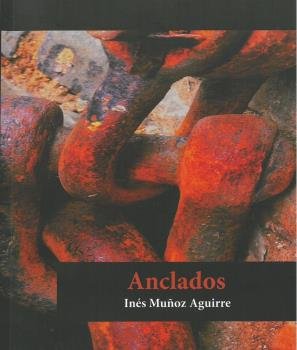 ANCLADOS, de MUÑOZ AGUIRRE, INES | portada del libro