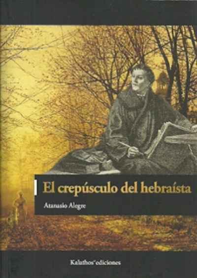 EL CREPúSCULO DEL HEBRAISTA, de ATANASIO ALEGRE | portada del libro