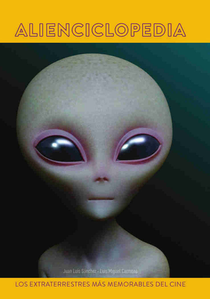 ALIENCICLOPEDIA. LOS EXTRATERRESTRES MAS MEMORABLES DEL CINE, de CARMONA, LUIS M. | portada del libro