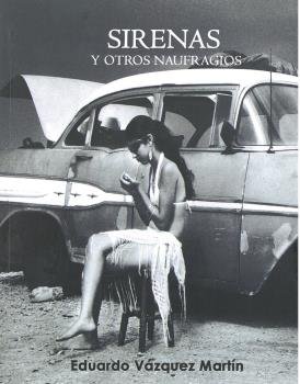 SIRENAS Y OTROS NAUFRAGIOS, de VAZQUEZ MARTIN, EDUARDO | portada del libro