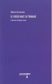 EL FUEGO HACE SU TRABAJO, de SAN GEROTEO, ROBERTO | portada del libro