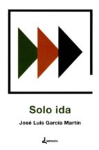 SOLO IDA, de José Luis García Martín | portada del libro