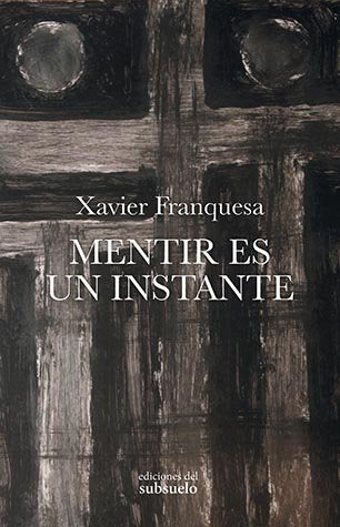 Mentir es un instante, de Franquesa Llopart, Xavier | portada del libro