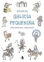 ATLAS DA GALICIA PEQUENIÑA, de CESAR LORENZO GIL | portada del libro