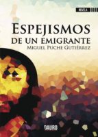 ESPEJISMOS DE UN EMIGRANTE, de MIGUEL PUCHE GUTIERREZ | portada del libro