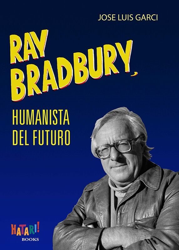 Ray Bradbury, humanista del futuro, de Garci, José Luis | portada del libro