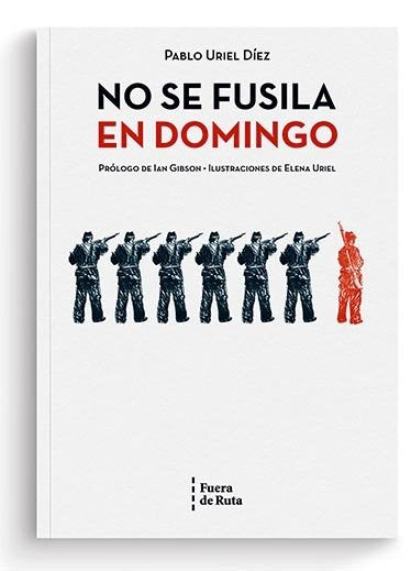 No se fusila en domingo, de URIEL DIEZ | portada del libro