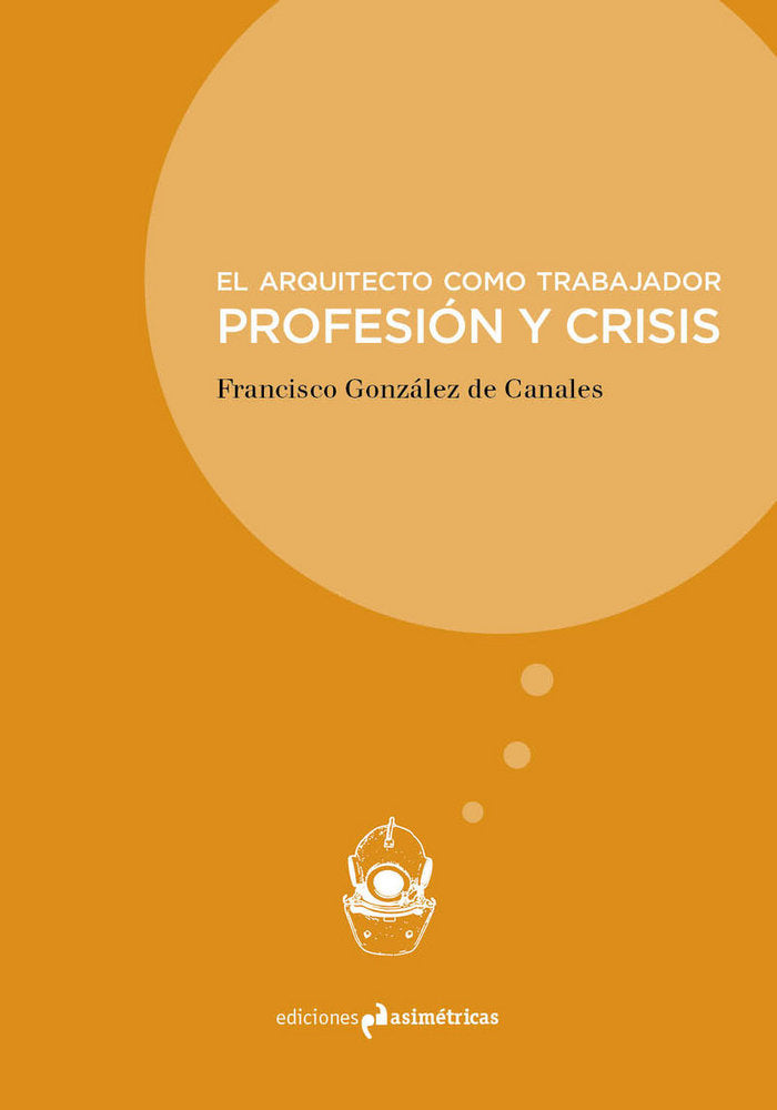 EL ARQUITECTO COMO TRABAJADOR, de González de Canales, Francisco | portada del libro