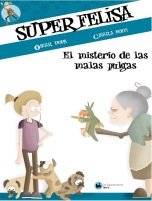 SUPERFELISA Y EL MISTERIO DE LAS MALAS PULGAS, de Popa, Oscar | portada del libro