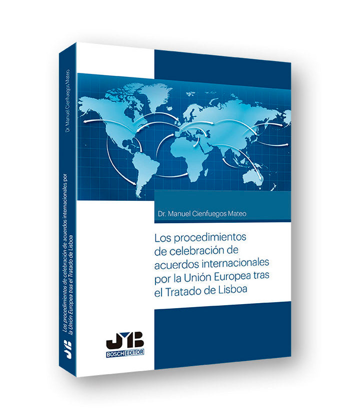 Los procedimientos de celebración de acuerdos internacionales por la Unión Europea tras el tratado d, de Cienfuegos Mateo, Ma