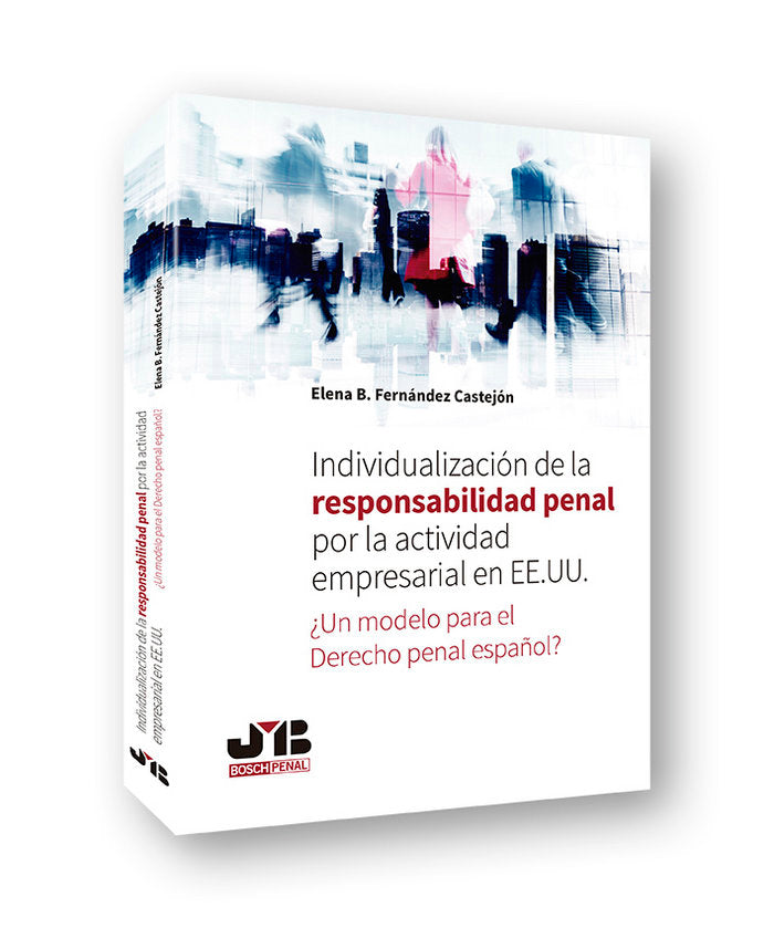 Individualización de la responsabilidad penal por la actividad empresarial en EE.UU, de Fernández Castejón, Elena | portada d