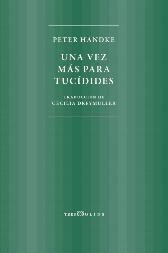 UNA VEZ MAS PARA TUCIDIDES, de HANDKE, PETER | portada del libro