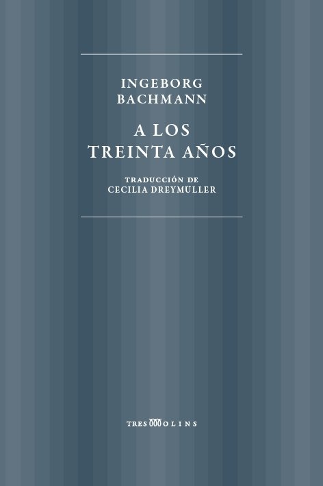 A LOS TREINTA AÑOS, de BACHMANN, INGEBORG | portada del libro
