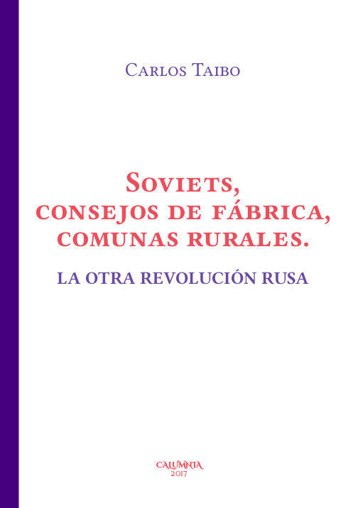 Soviets consejos de fábrica, comunas rurales. La otra revolución rusa, de Taibo Arias | portada del libro