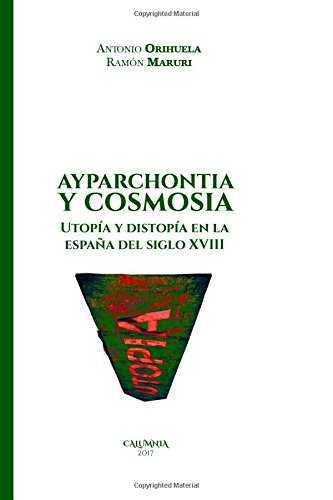 Ayparchontia y Cosmosia. Utopía y distopía en la España del siglo XVIII, de Orihuela Parrales | portada del libro